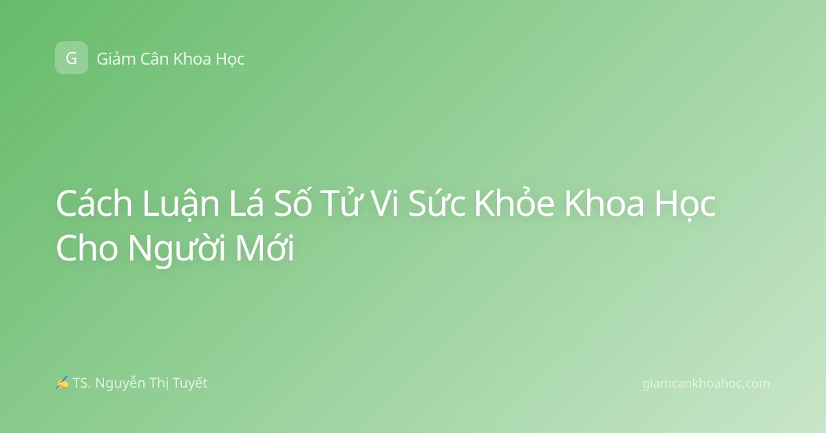 Cách Luận Lá Số Tử Vi Sức Khỏe Khoa Học Cho Người Mới