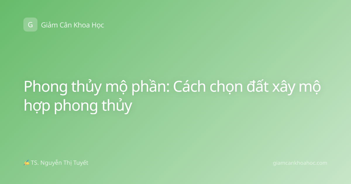 Phong thủy mộ phần: Cách chọn đất xây mộ hợp phong thủy